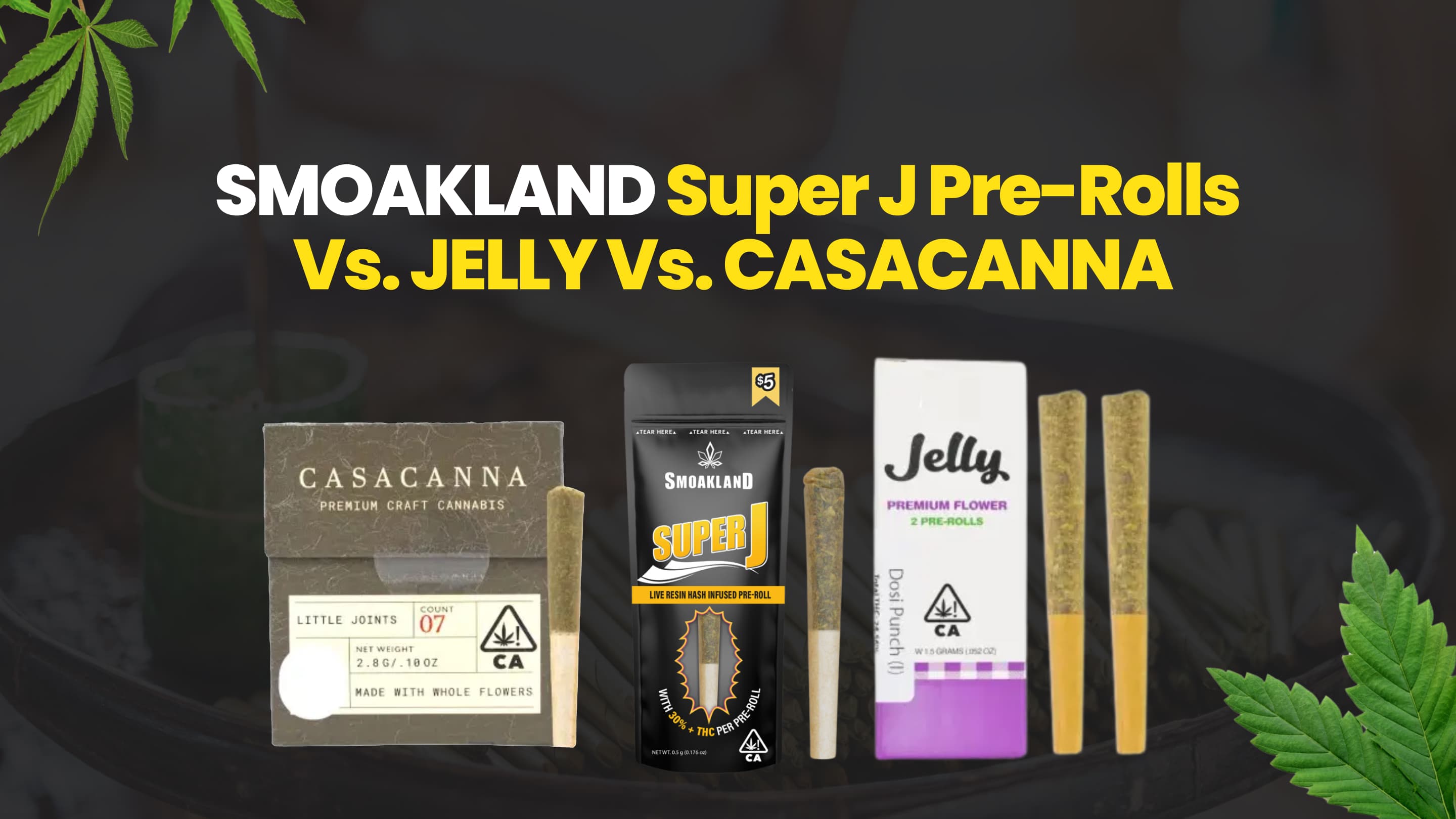 Comparing the Pre-Rolls: Super J vs. Jelly vs. Casacana at Smokeland