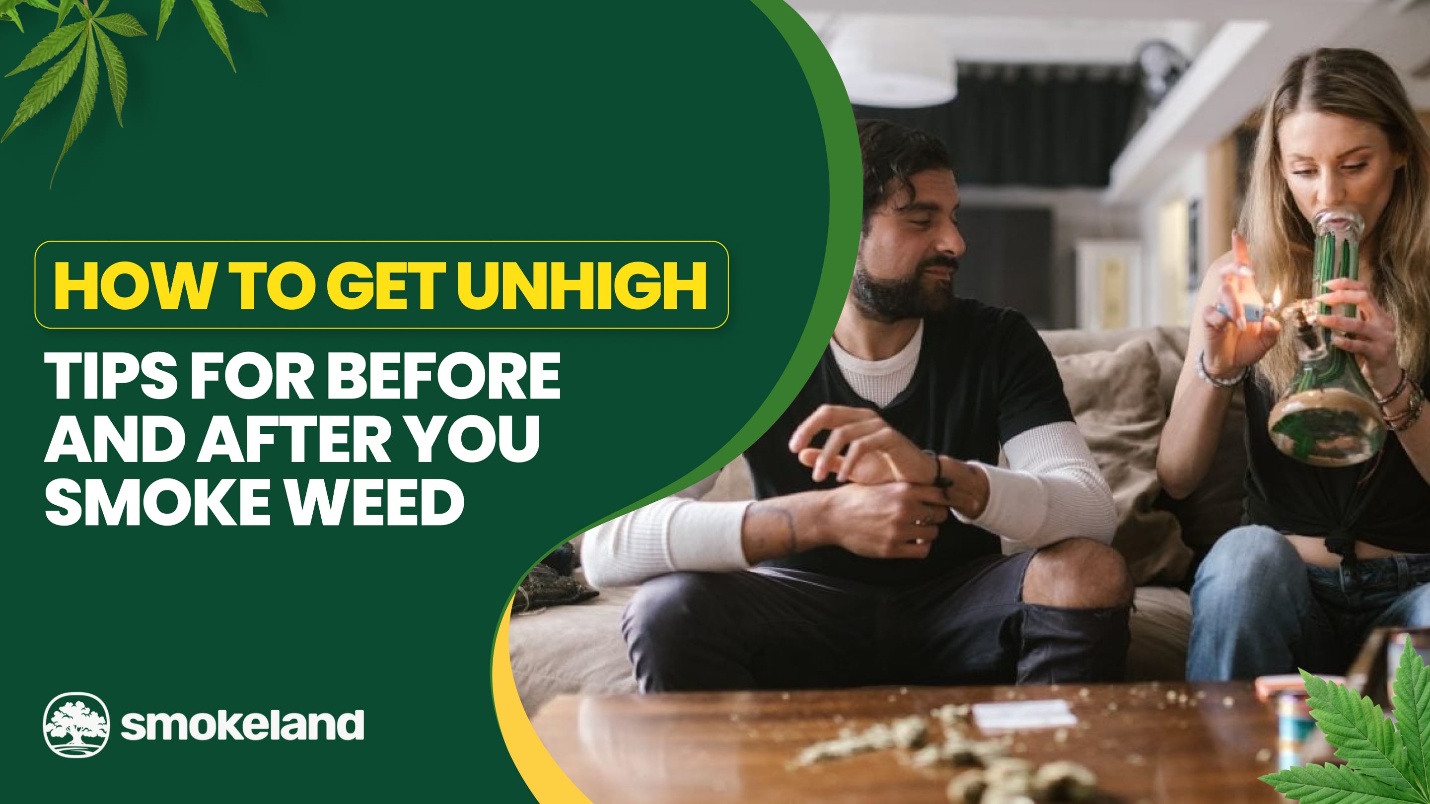 How to get unhigh: Tips for Before and After You Smoke Weed?