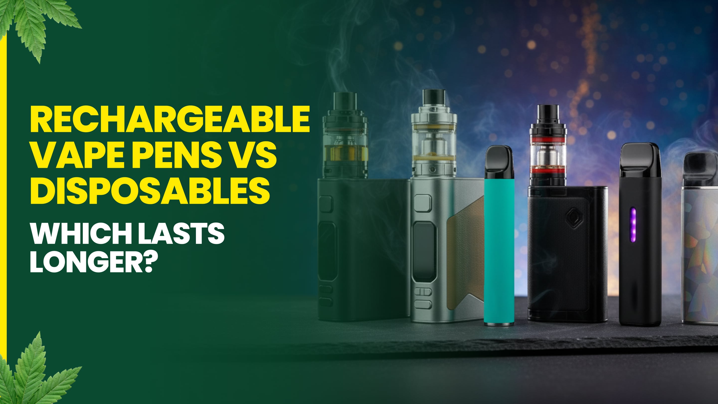 Rechargeable Vape Pens vs Disposables - Which Lasts Longer?